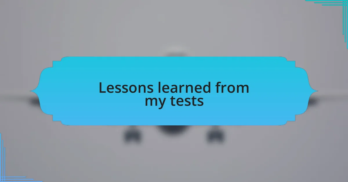 Lessons learned from my tests