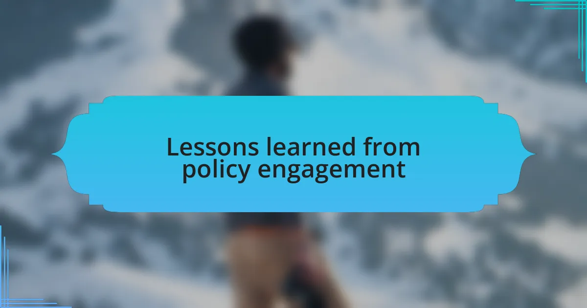 Lessons learned from policy engagement