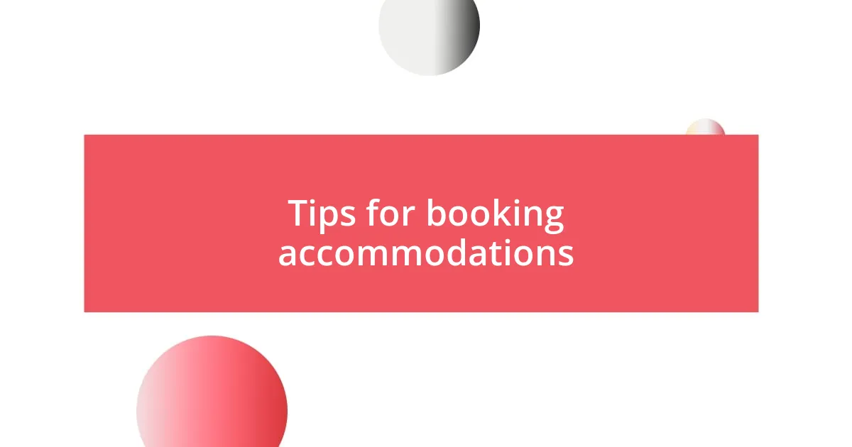 Tips for booking accommodations