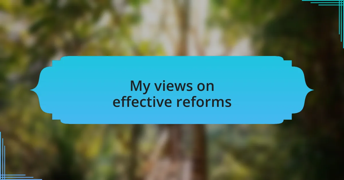 My views on effective reforms