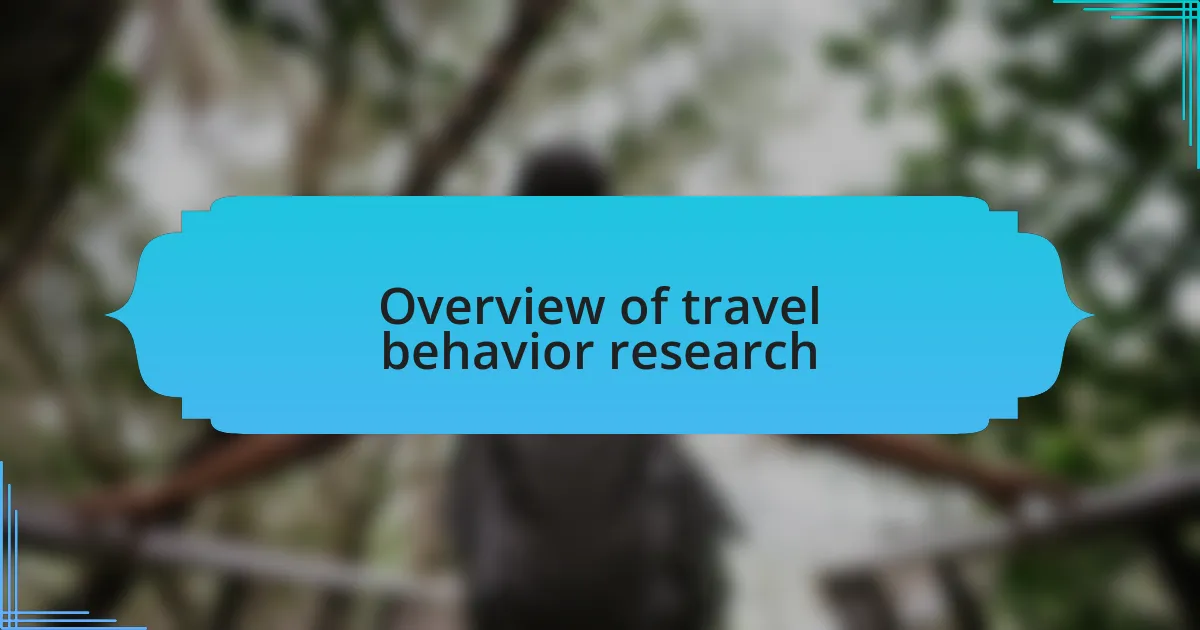 Overview of travel behavior research
