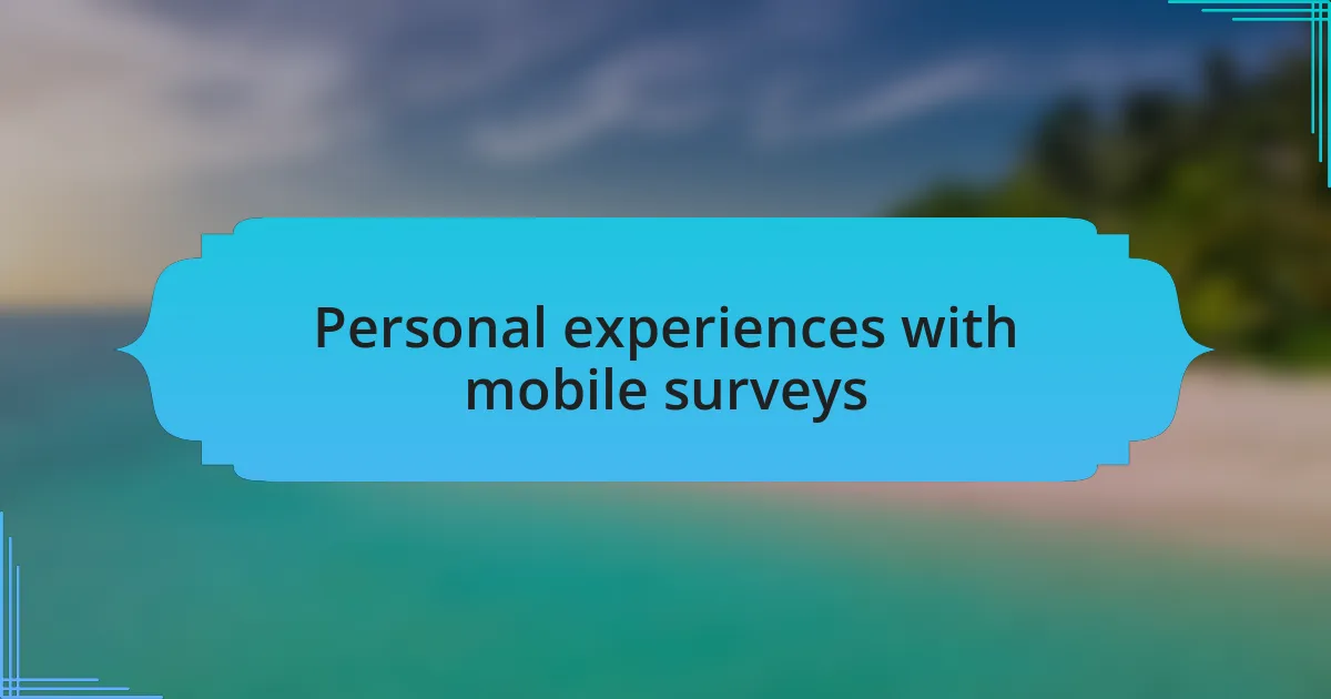 Personal experiences with mobile surveys