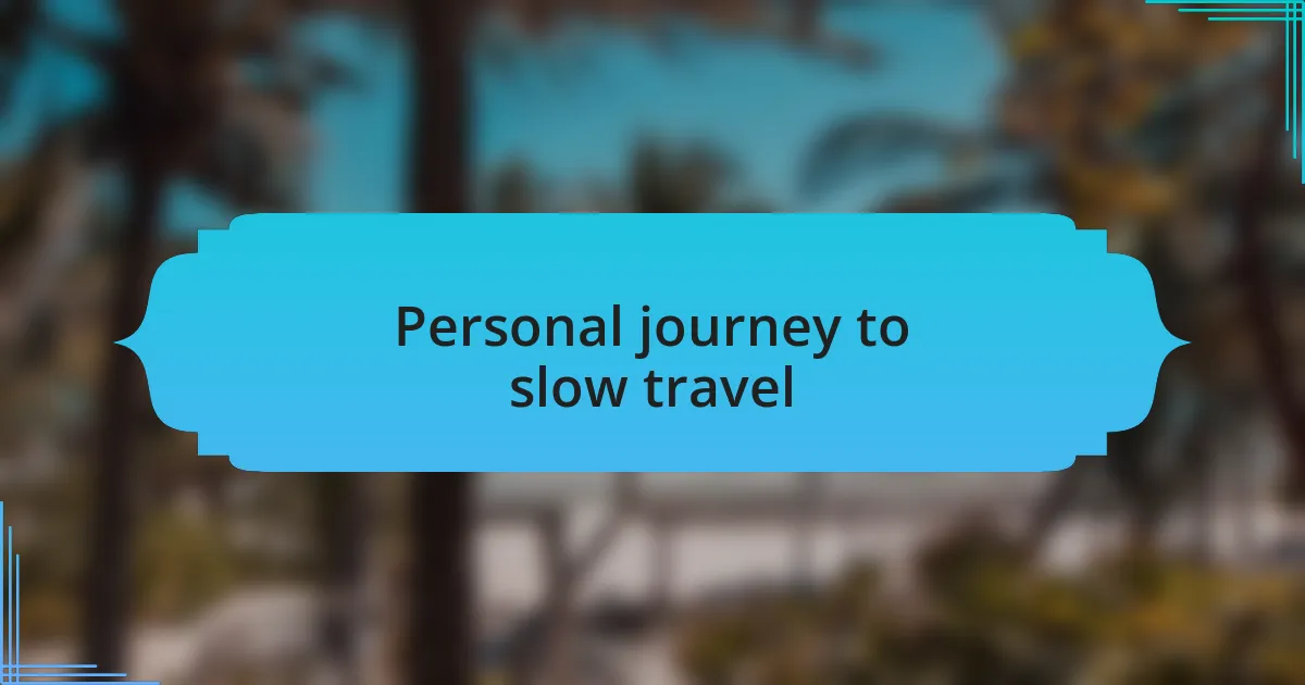 Personal journey to slow travel