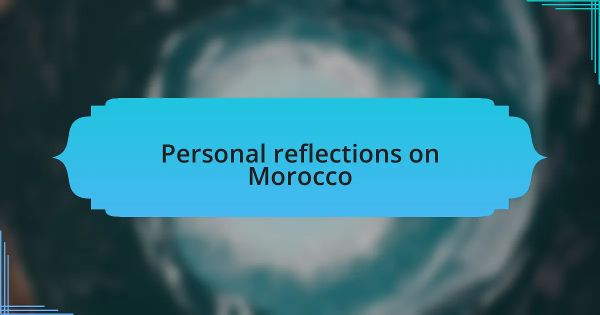 Personal reflections on Morocco