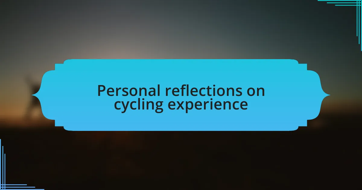 Personal reflections on cycling experience
