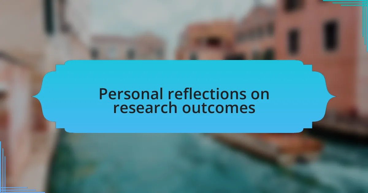 Personal reflections on research outcomes