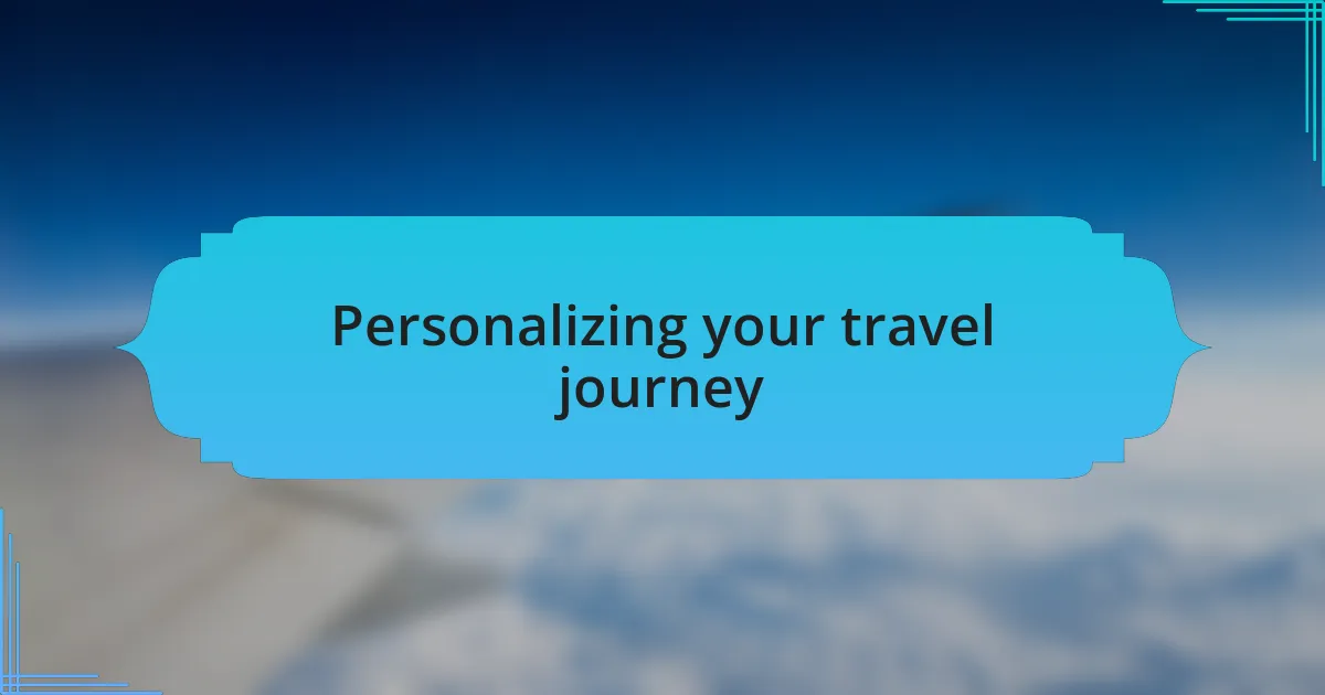 Personalizing your travel journey