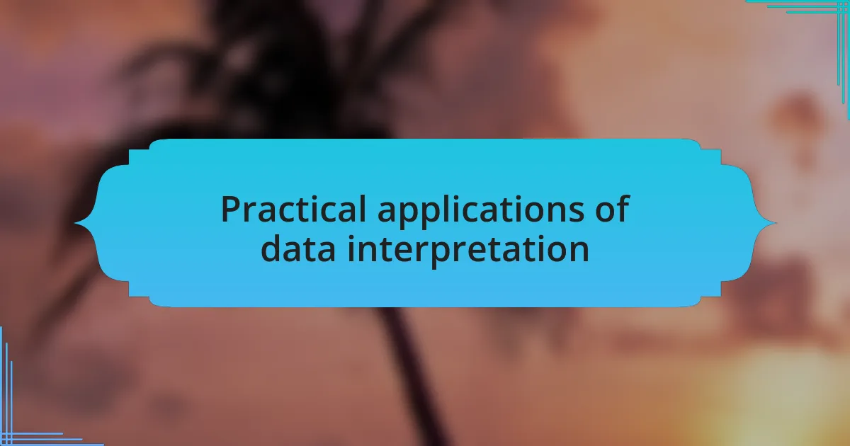 Practical applications of data interpretation