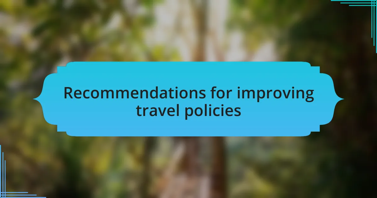 Recommendations for improving travel policies