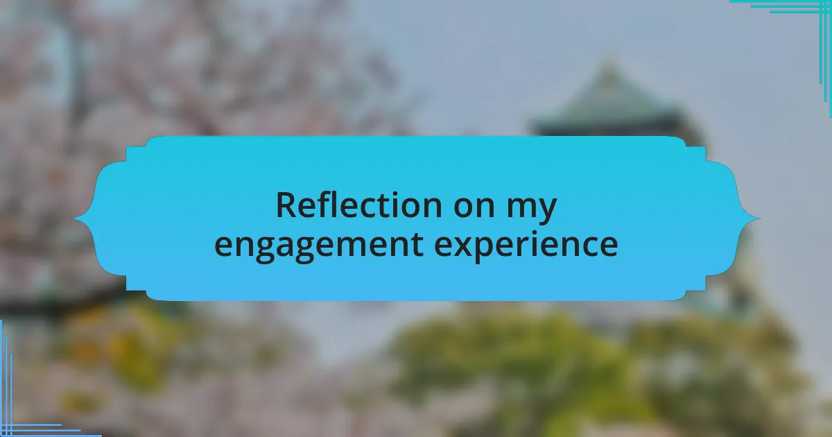 Reflection on my engagement experience