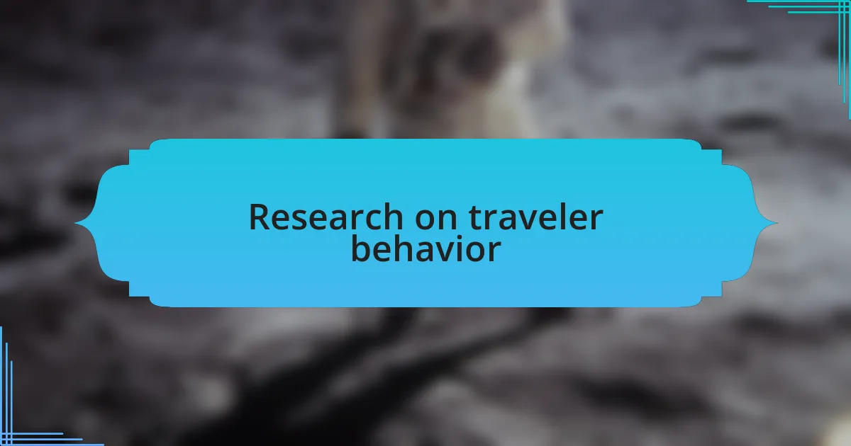 Research on traveler behavior