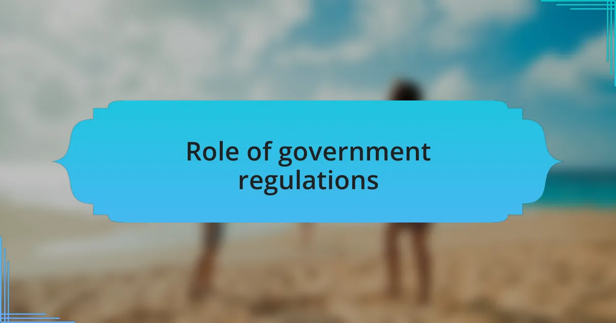 Role of government regulations