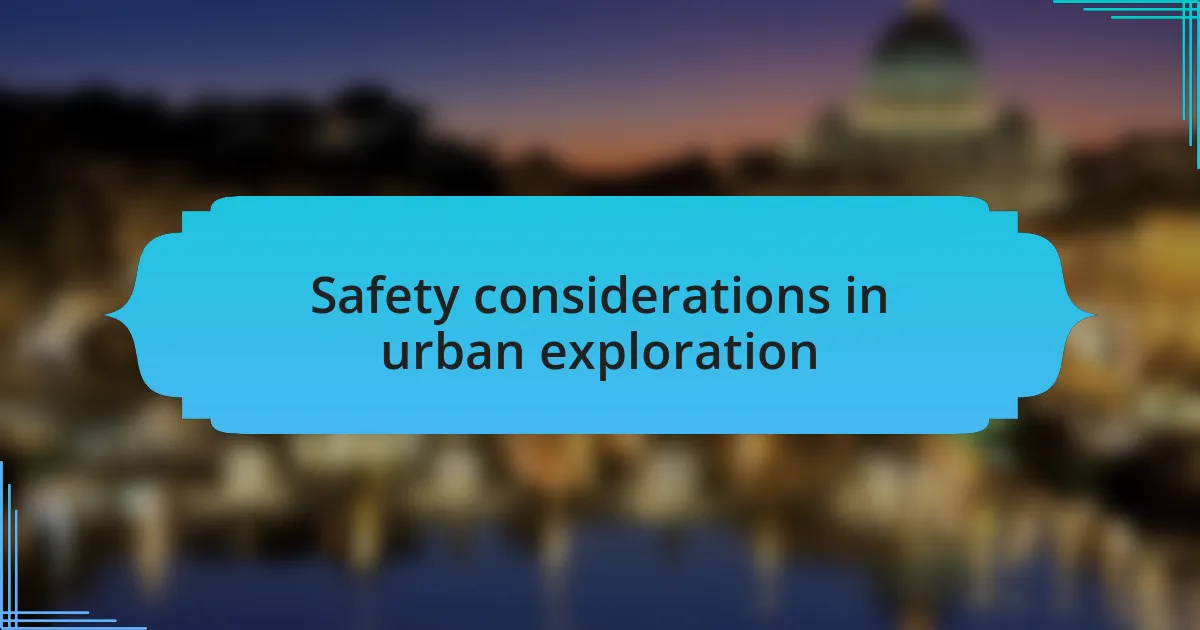 Safety considerations in urban exploration