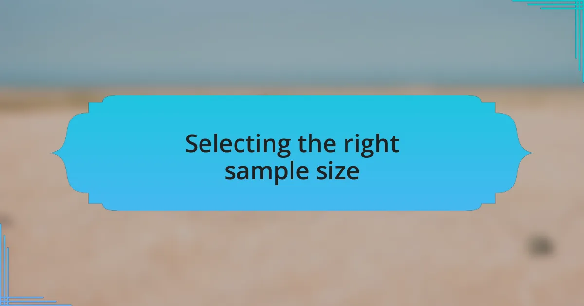 Selecting the right sample size