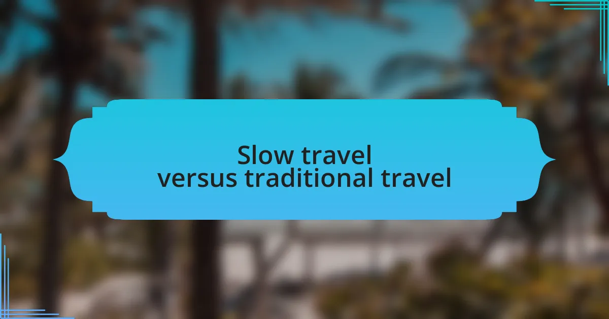 Slow travel versus traditional travel