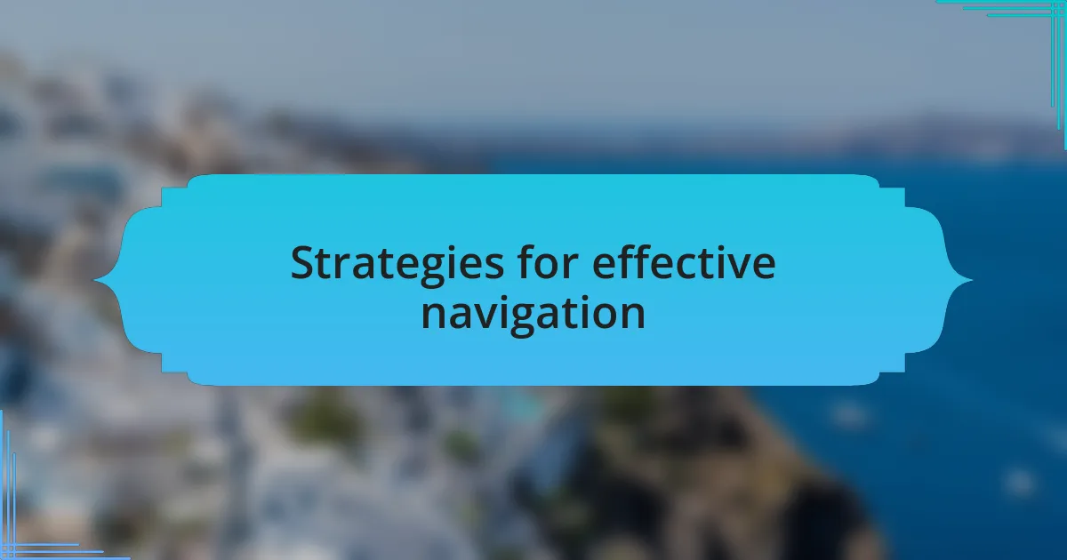 Strategies for effective navigation