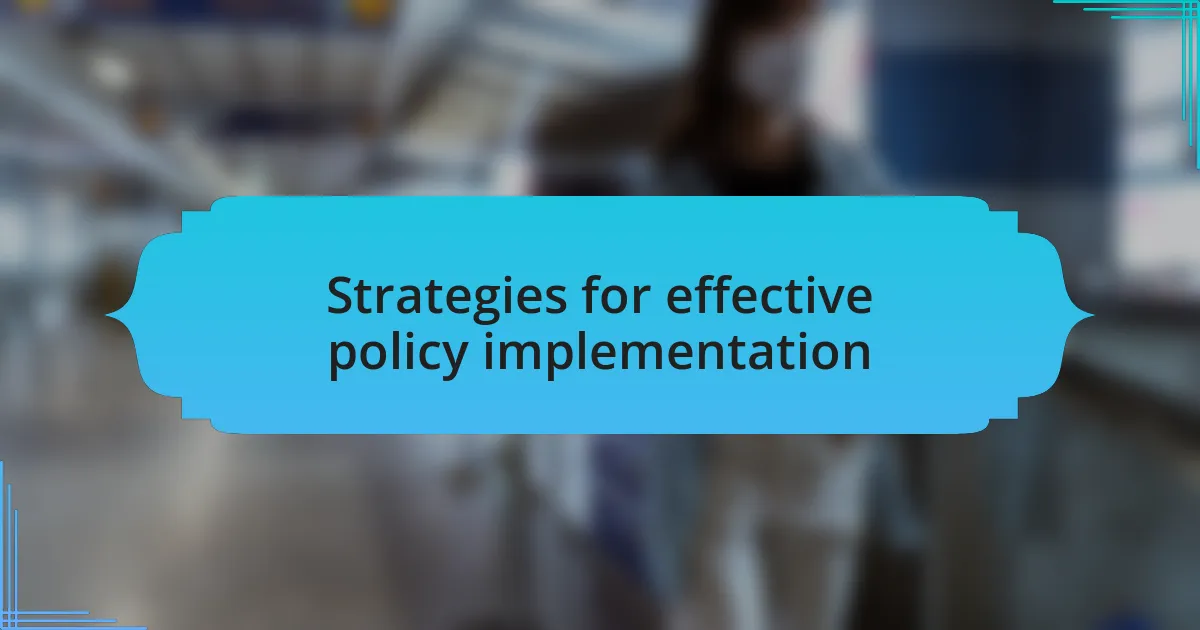 Strategies for effective policy implementation