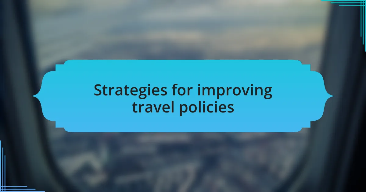 Strategies for improving travel policies