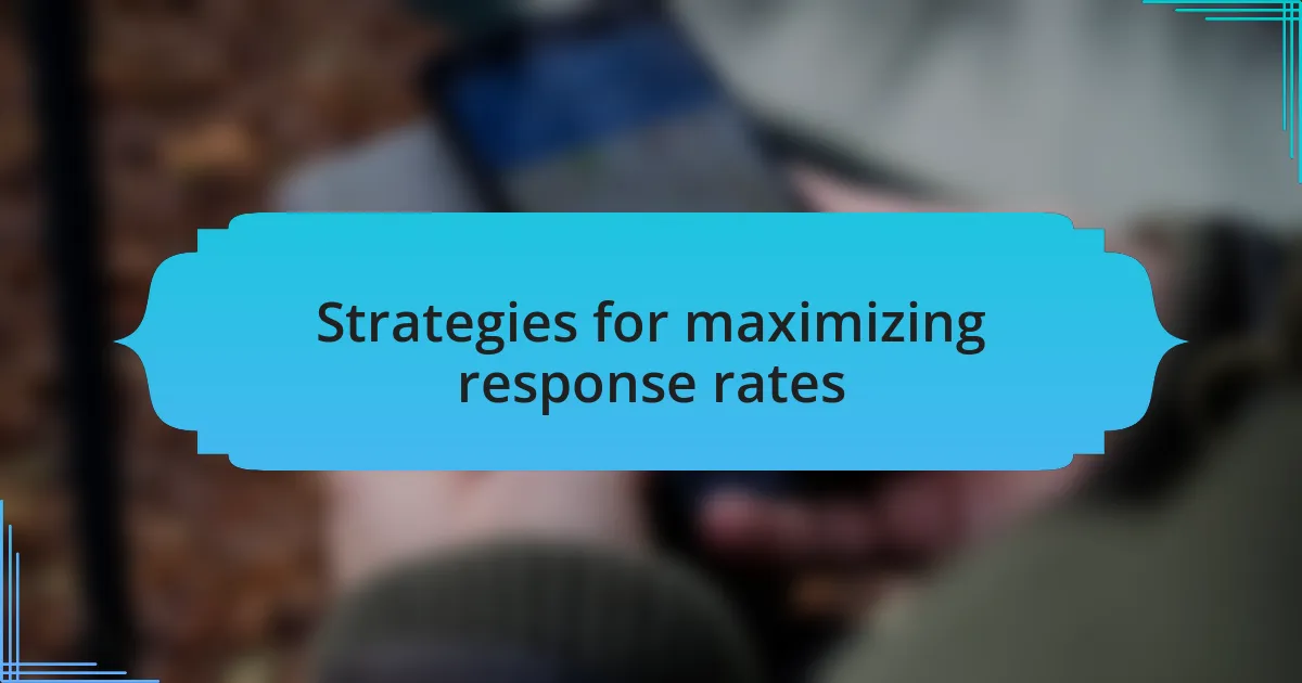 Strategies for maximizing response rates
