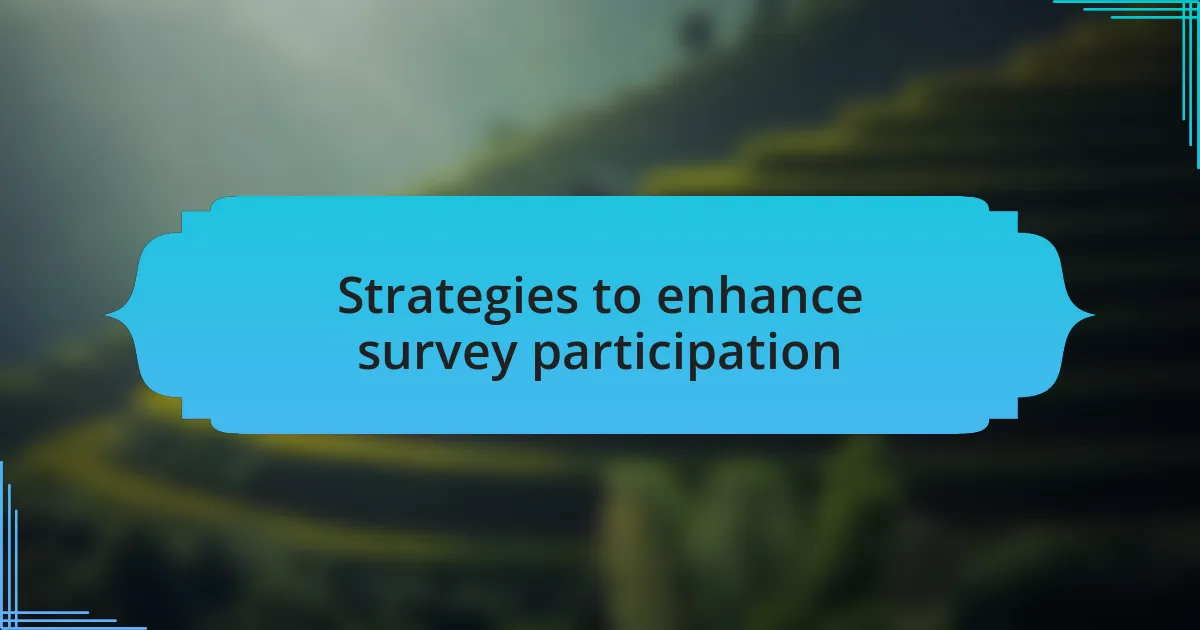 Strategies to enhance survey participation