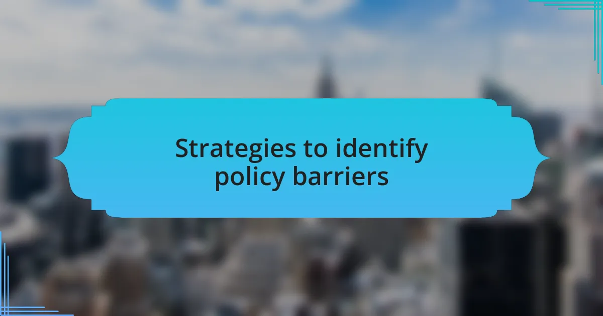 Strategies to identify policy barriers