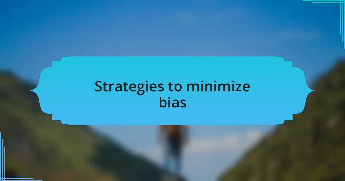 Strategies to minimize bias
