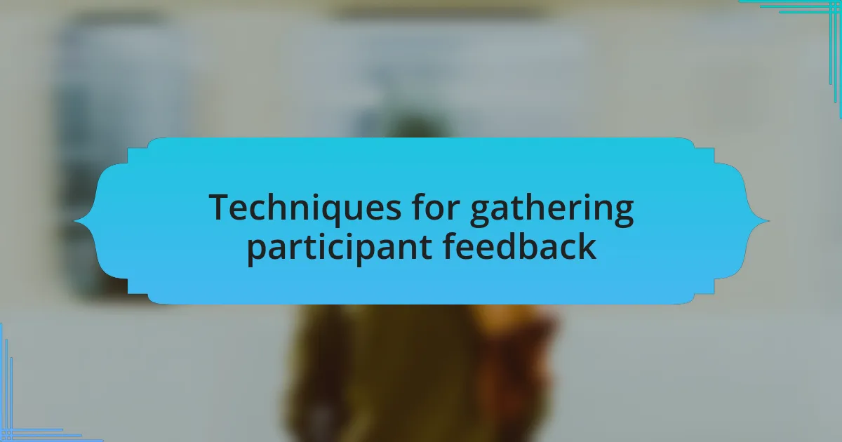 Techniques for gathering participant feedback