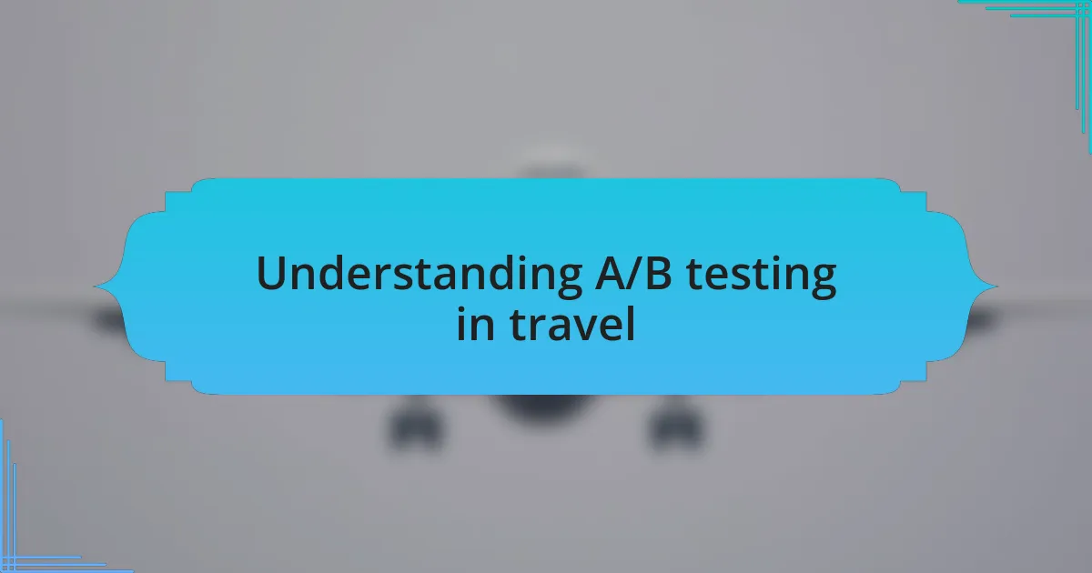Understanding A/B testing in travel