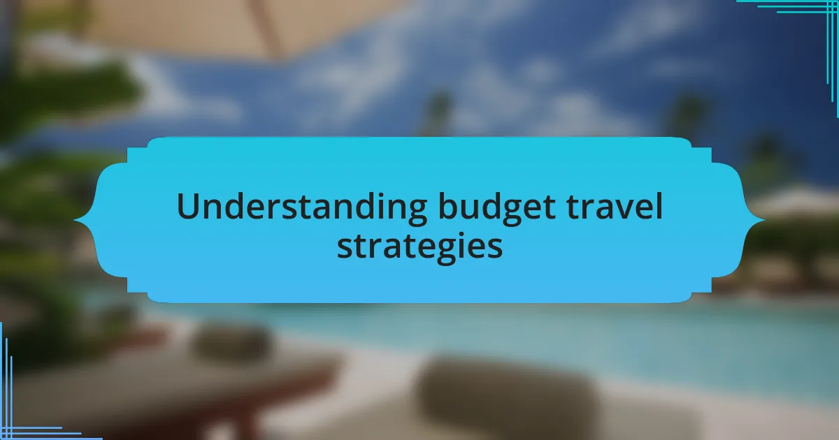 Understanding budget travel strategies