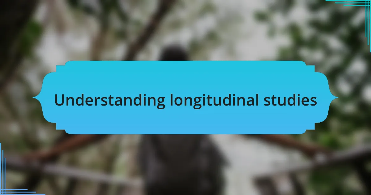 Understanding longitudinal studies