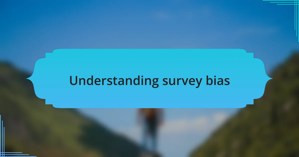 Understanding survey bias
