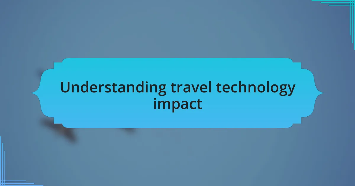 Understanding travel technology impact