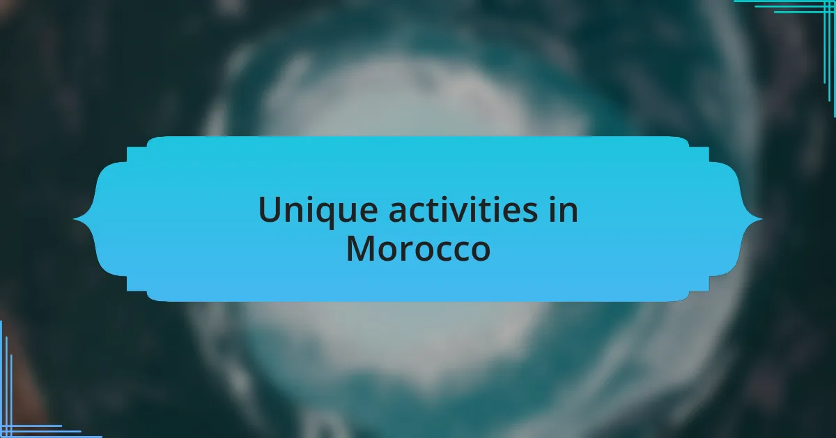 Unique activities in Morocco